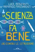 Copertina libro La scienza fa bene (se conosci le istruzioni) (Se conosci le istruzioni)