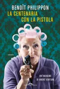 Copertina libro <b>La centenaria con la pistola<br></b>(titolo originale o altro titolo: <i>Mamie Luger</i>)