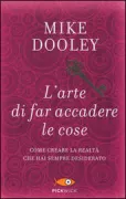Copertina libro <b>L'arte di far accadere le cose<br></b>(titolo originale o altro titolo: <i>Infinite possibilities</i>)