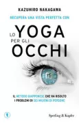 Copertina libro <b>Recupera una vista perfetta con lo yoga per gli occhi<br></b>(titolo originale o altro titolo: <i>The yoga of natural vision correction</i>)