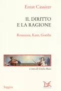 Copertina libro <b>Il diritto e la ragione<br></b>(titolo originale o altro titolo: <i>Rousseau, Kant, Goethe</i>)