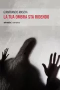 Copertina libro <b>La tua ombra sta ridendo</b>