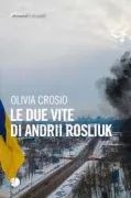 Copertina libro <b>Le due vite di Andrii Rosliuk</b>