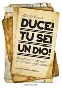 Copertina libro <b>Duce! tu sei un Dio!</b>
