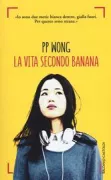 Copertina libro <b>La vita secondo Banana<br></b>(titolo originale o altro titolo: <i>The life of a banana</i>)