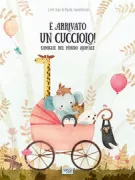 Copertina libro <b>È arrivato un cucciolo!<br></b>(titolo originale o altro titolo: <i>How animals care for their young parenting styles in the animal world</i>)