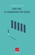 Copertina libro <b>Una vita al cinquanta per cento</b>