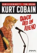 Copertina libro <b>Kurt Cobain: quando ero un alieno</b>