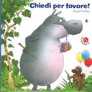 Copertina libro <b>Chiedi per favore!<br></b>(titolo originale o altro titolo: <i>Big bully hippo</i>)
