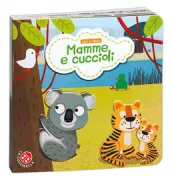 Copertina libro <b>Mamme e cuccioli<br></b>(titolo originale o altro titolo: <i>Livre en relief : les bébés animaux</i>)