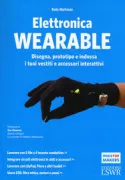 Copertina libro <b>Elettronica wearable<br></b>(titolo originale o altro titolo: <i>Make: wearable electronics</i>)
