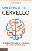 Copertina libro <b>Sviluppa il tuo cervello<br></b>(titolo originale o altro titolo: <i>Future brain : the 12 keys to create your high-performance brain</i>)