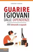 Copertina libro <b>Guarire i giovani dalle dipendenze<br></b>(titolo originale o altro titolo: <i>Guérir les addictions chez les jeunes : 100 questions-réponses</i>)