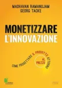 Copertina libro <b>Monetizzare l'innovazione</b>