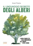 Copertina libro <b>Il linguaggio segreto degli alberi<br></b>(titolo originale o altro titolo: <i>Die geheime sprache der bäume</i>)