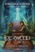 Copertina libro <b>Lockwood & Co. La scala urlante<br></b>(titolo originale o altro titolo: <i>Lockwood & Co. The screaming staircase</i>)