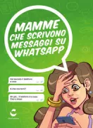 Copertina libro <b>Mamme che scrivono messaggi su Whatsapp</b>