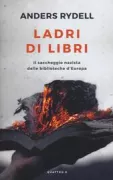 Copertina libro <b>Ladri di libri<br></b>(titolo originale o altro titolo: <i>Boktjuvarna : jakten på de försvunna biblioteken</i>)