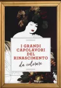 Copertina libro <b>I grandi capolavori del Rinascimento da colorare</b>