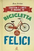 Copertina libro Einstein e l'arte di andare in bicicletta e vivere felici