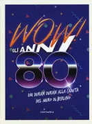Copertina libro <b>Wow! Gli anni 80</b>