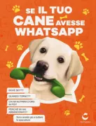 Copertina libro Se il tuo cane avesse Whatsapp