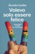Copertina libro <b>Volevo solo essere felice</b>