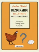 Copertina libro <b>Dizionario illustrato dei luoghi comuni<br></b>(titolo originale o altro titolo: <i>Dictionnaire des idées reçues</i>)