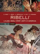Copertina libro <b>Ribelli. L'alba degli Stati Uniti d'America</b>