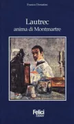 Copertina libro <b>Lautrec, anima di Montmartre</b>