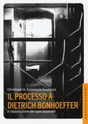 Copertina libro <b>Il processo a Dietrich Bonhoeffer e l'assoluzione dei suoi assassini<br></b>(titolo originale o altro titolo: <i>Der Prozeß gegen Dietrich Bonhoeffer und die Freilassung seiner Mörder</i>)