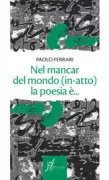 Copertina libro <b>Nel mancar del mondo (in-atto) la poesia è ..</b>