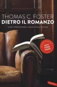 Copertina libro <b>Dietro il romanzo<br></b>(titolo originale o altro titolo: <i>How to read literature like a professor</i>)