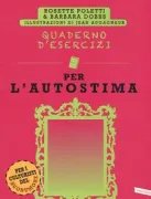 Copertina libro <b>Quaderno d'esercizi per l'autostima<br></b>(titolo originale o altro titolo: <i>Petit cahier d'exercices d'estime de soi</i>)