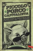 Copertina libro PICCOLO PORCO CAPITALISTA