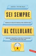 Copertina libro <b>Sei sempre al cellulare<br></b>(titolo originale o altro titolo: <i>Débrachez vos enfants!</i>)