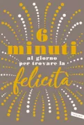 Copertina libro <b>6 minuti al giorno per trovare la felicità<br></b>(titolo originale o altro titolo: <i>Das 6-minuten-tagebuch</i>)