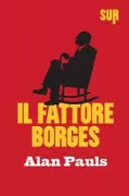 Copertina libro <b>Il fattore Borges<br></b>(titolo originale o altro titolo: <i>El factor Borges</i>)