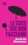 Copertina libro <b>Le cose che non facciamo<br></b>(titolo originale o altro titolo: <i>Las cosas que no hacemos</i>)