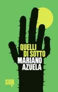 Copertina libro <b>Quelli di sotto<br></b>(titolo originale o altro titolo: <i>Los de abajo</i>)