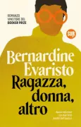 Copertina libro <b>Ragazza, donna, altro<br></b>(titolo originale o altro titolo: <i>Girl, woman, other</i>)