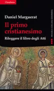 Copertina libro <b>Il primo cristianesimo<br></b>(titolo originale o altro titolo: <i>Un admirable christianisme. Relire les Actes des apôtres</i>)