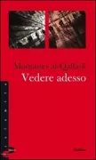 Copertina libro <b>Vedere adesso<br></b>(titolo originale o altro titolo: <i>An tara al-an</i>)