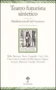 Copertina libro <b>Teatro futurista sintetico seguito da, Manifesti teatrali del futurismo</b>