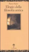 Copertina libro <b>Elogio della filosofia antica<br></b>(titolo originale o altro titolo: <i>Eloge de la philosophie antique</i>)