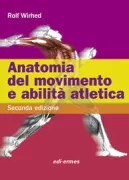 Copertina libro <b>Anatomia del movimento e abilità atletica<br></b>(titolo originale o altro titolo: <i>Athletic ability & the anatomy of motion</i>)