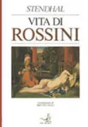 Copertina libro <b>Vita di Rossini. Seguita dalle Note di un dilettante<br></b>(titolo originale o altro titolo: <i>Vie de Rossini</i>)
