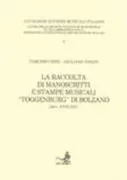 Copertina libro <b>La raccolta di manoscritti e stampe musicali Toggenburg di Bolzano, secc. 18.-19</b>