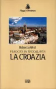 Copertina libro <b>La Croazia<br></b>(titolo originale o altro titolo: <i>Black lamb and grey falcon</i>)