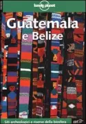 Copertina libro <b>Guatemala e Belize<br></b>(titolo originale o altro titolo: <i>Belize, Guatemala & Yucatán</i>)